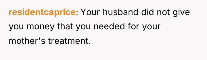 residentcaprice Your husband did not give you money that you...