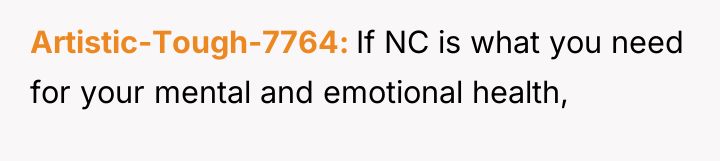 Artistic-Tough-7764 If NC is what you need for your mental...