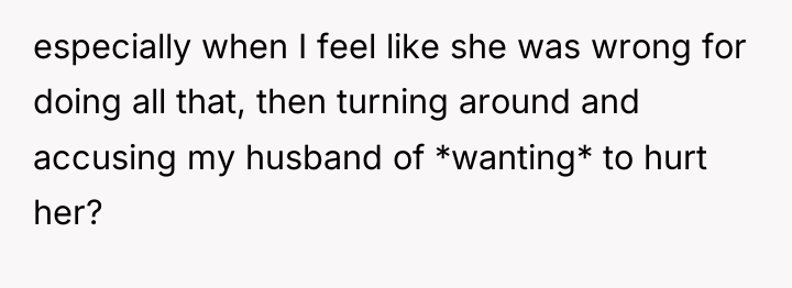 especially when I feel like she was wrong for doing...