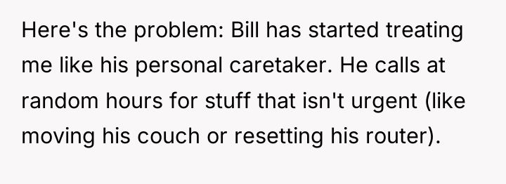 Here's the problem: Bill has started treating me like his...