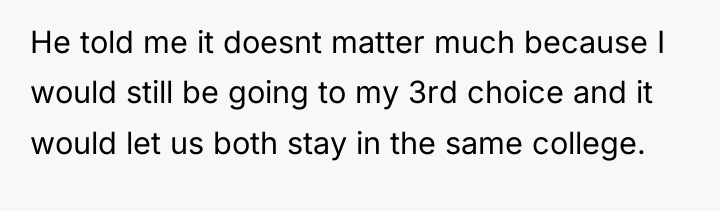 He told me it doesnt matter much because I would...