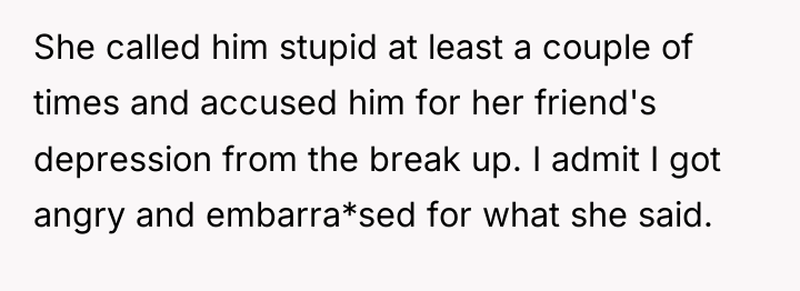 She called him stupid at least a couple of times...