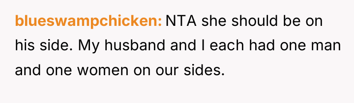 blueswampchicken NTA she should be on his side. My husband...