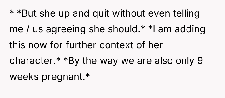 * *But she up and quit without even telling me...