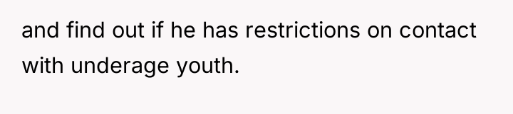 and find out if he has restrictions on contact with...