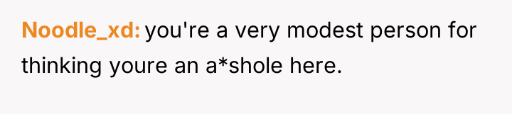 Noodle_xd you're a very modest person for thinking youre an...