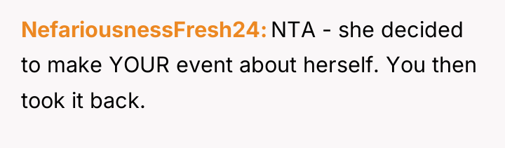 NefariousnessFresh24 NTA - she decided to make YOUR event about...