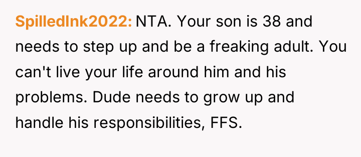 SpilledInk2022 NTA. Your son is 38 and needs to step...