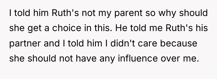 I told him Ruth's not my parent so why should...