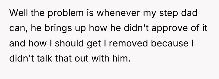 Well the problem is whenever my step dad can, he...