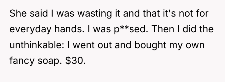 She said I was wasting it and that it's not...