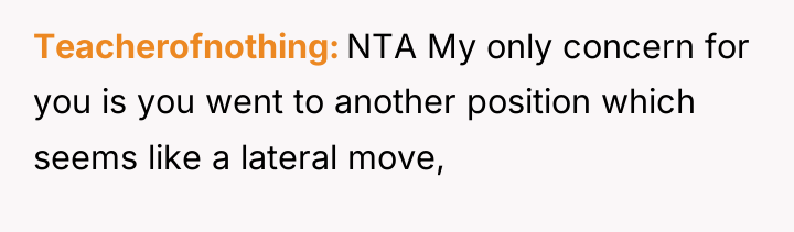 Teacherofnothing NTA My only concern for you is you went...