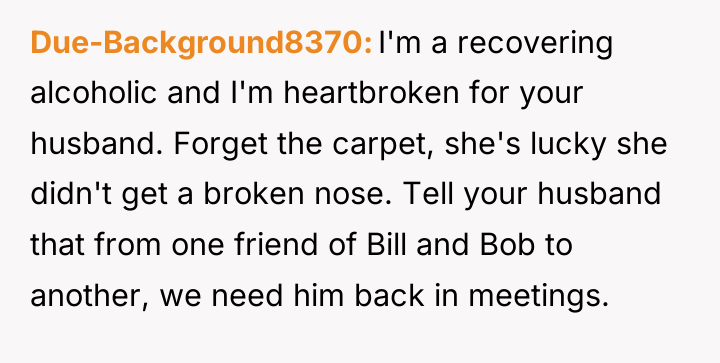 Due-Background8370 I'm a recovering alcoholic and I'm heartbroken for your...