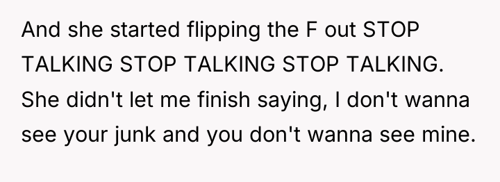And she started flipping the F out STOP TALKING STOP...