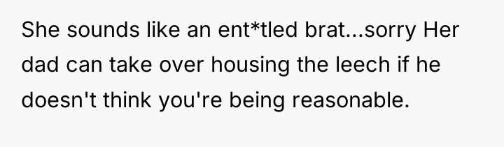 She sounds like an ent*tled brat...sorry Her dad can take...
