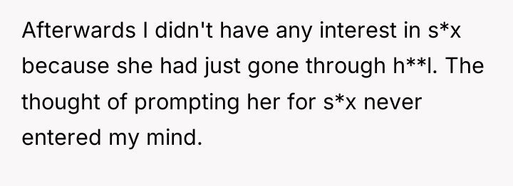 Afterwards I didn't have any interest in s*x because she...
