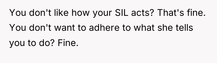 You don't like how your SIL acts? That's fine. You...
