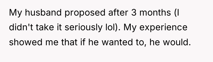 My husband proposed after 3 months (I didn't take it...