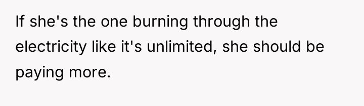 If she's the one burning through the electricity like it's...