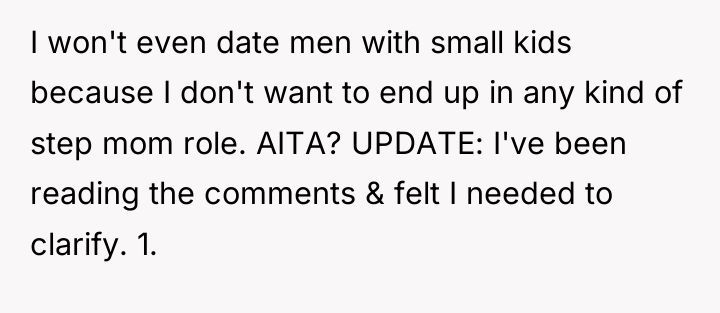 I won't even date men with small kids because I...