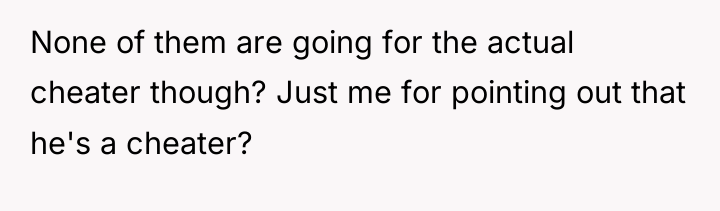 None of them are going for the actual cheater though?...