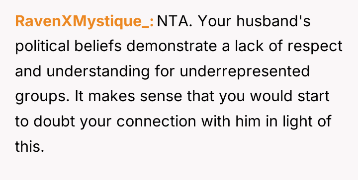 RavenXMystique_ NTA. Your husband's political beliefs demonstrate a lack of...