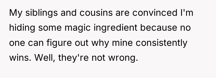 My siblings and cousins are convinced I'm hiding some magic...