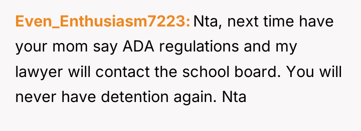 Even_Enthusiasm7223 Nta, next time have your mom say ADA regulations...