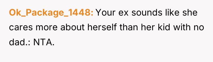 Ok_Package_1448 Your ex sounds like she cares more about herself...