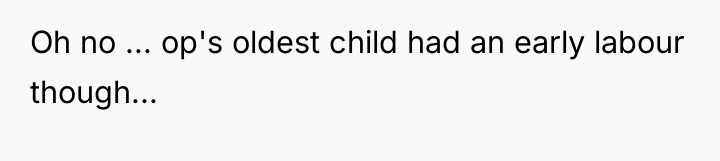 Oh no ... op's oldest child had an early labour...
