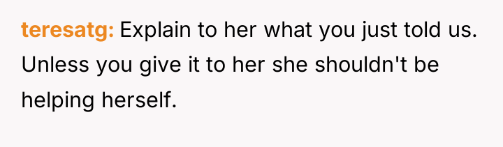 teresatg Explain to her what you just told us. Unless...