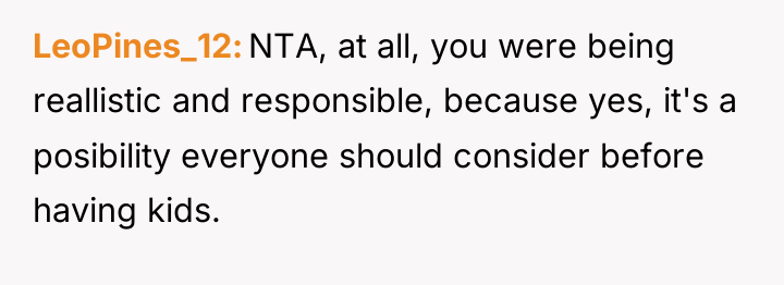 LeoPines_12 NTA, at all, you were being reallistic and responsible,...
