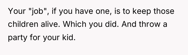 Your "job", if you have one, is to keep those...