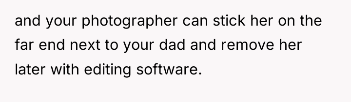 and your photographer can stick her on the far end...