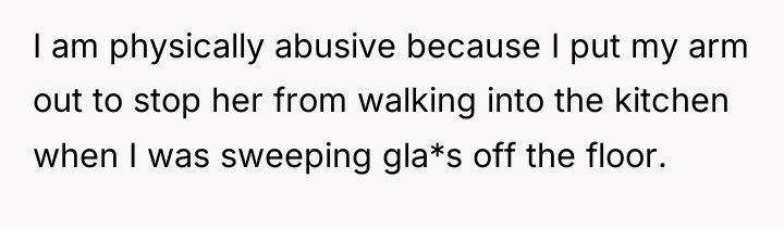 I am physically abusive because I put my arm out...