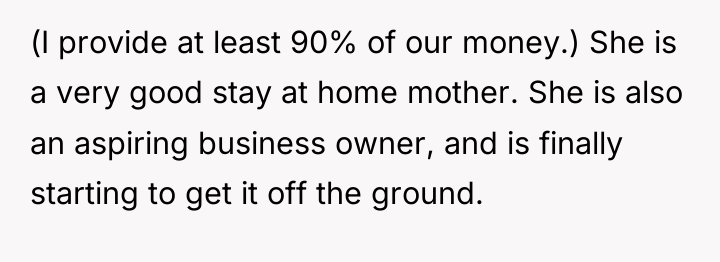 (I provide at least 90% of our money.) She is...