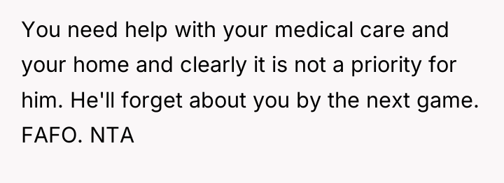 You need help with your medical care and your home...
