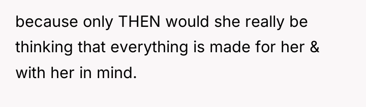 because only THEN would she really be thinking that everything...