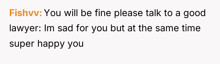Fishvv You will be fine please talk to a good...
