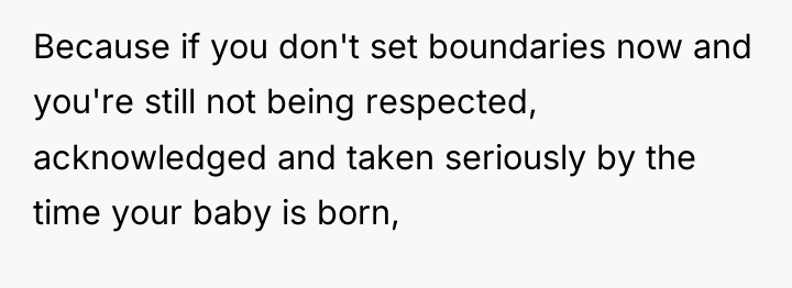 Because if you don't set boundaries now and you're still...
