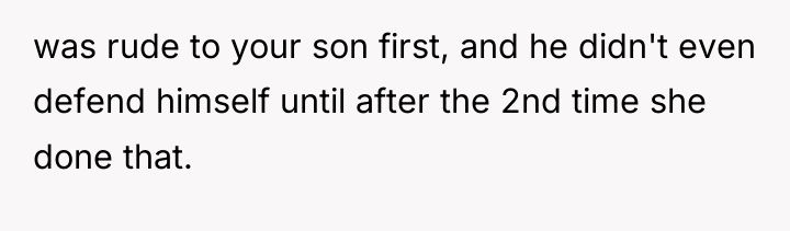 was rude to your son first, and he didn't even...