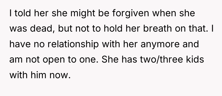 I told her she might be forgiven when she was...