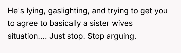 He's lying, gaslighting, and trying to get you to agree...