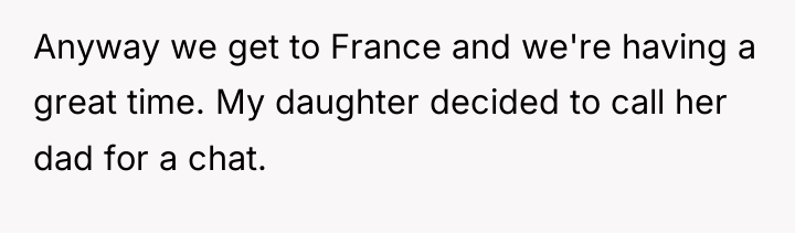 Anyway we get to France and we're having a great...