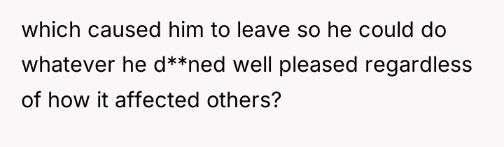 which caused him to leave so he could do whatever...