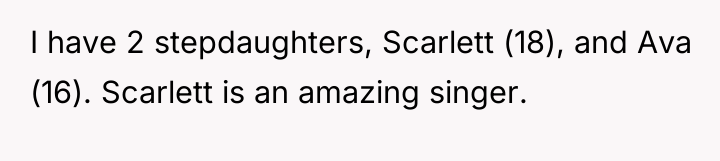 I have 2 stepdaughters, Scarlett (18), and Ava (16). Scarlett...