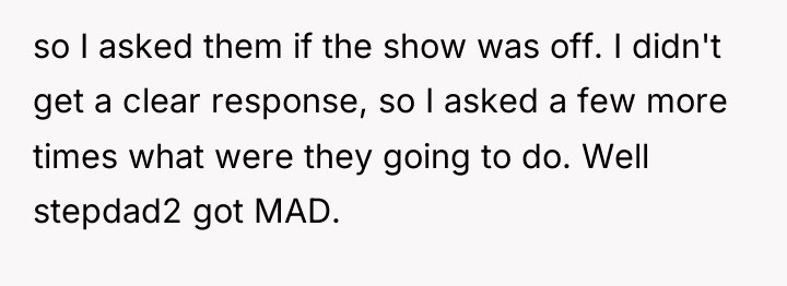 so I asked them if the show was off. I...