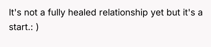 It's not a fully healed relationship yet but it's a...
