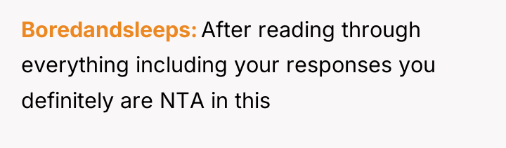 Boredandsleeps After reading through everything including your responses you definitely...