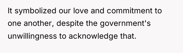 It symbolized our love and commitment to one another, despite...